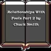 Relationships With Fools Part 2