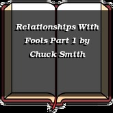 Relationships With Fools Part 1
