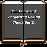 The Danger of Forgetting God