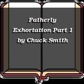 Fatherly Exhortation Part 1