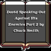 David Speaking Out Against His Enemies Part 2