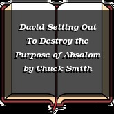 David Setting Out To Destroy the Purpose of Absalom