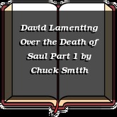 David Lamenting Over the Death of Saul Part 1