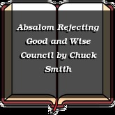 Absalom Rejecting Good and Wise Council