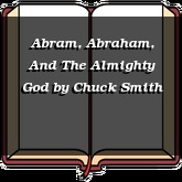 Abram, Abraham, And The Almighty God