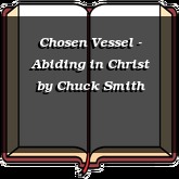 Chosen Vessel - Abiding in Christ