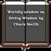 Worldly wisdom vs. Diving Wisdom