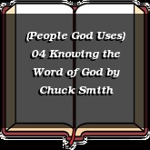 (People God Uses) 04 Knowing the Word of God