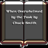 When Overwhelmed by the Task