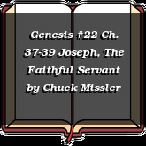 Genesis #22 Ch. 37-39 Joseph, The Faithful Servant