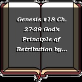 Genesis #18 Ch. 27-29 God's Principle of Retribution