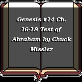 Genesis #14 Ch. 16-18 Test of Abraham