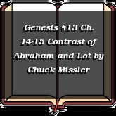 Genesis #13 Ch. 14-15 Contrast of Abraham and Lot