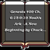 Genesis #09 Ch. 6:15-9:19 Noah's Ark - A New Beginning