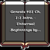 Genesis #01 Ch. 1:1 Intro. - Universal Beginnings