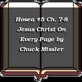 Hosea #5 Ch. 7-8 Jesus Christ On Every Page