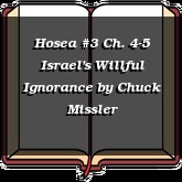 Hosea #3 Ch. 4-5 Israel's Willful Ignorance
