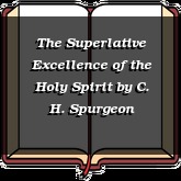 The Superlative Excellence of the Holy Spirit