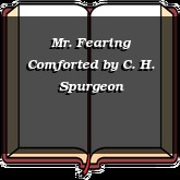 Mr. Fearing Comforted