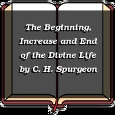 The Beginning, Increase and End of the Divine Life