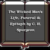 The Wicked Man's Life, Funeral & Epitaph