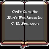 God's Cure for Man's Weakness