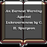 An Earnest Warning Against Lukewarmness