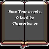 Save Your people, O Lord