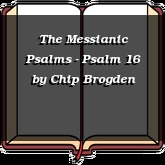 The Messianic Psalms - Psalm 16
