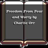 Freedom From Fear and Worry