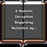 A Satanic Deception Regarding Salvation