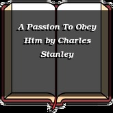 A Passion To Obey Him