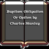 Baptism Obligation Or Option