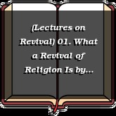 (Lectures on Revival) 01. What a Revival of Religion Is