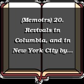(Memoirs) 20. Revivals in Columbia, and in New York City
