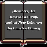 (Memoirs) 16. Revival at Troy, and at New Lebanon