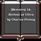 (Memoirs) 14. Revival at Utica