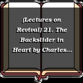 (Lectures on Revival) 21. The Backslider in Heart