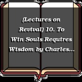(Lectures on Revival) 10. To Win Souls Requires Wisdom