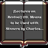 (Lectures on Revival) 09. Means to be Used with Sinners