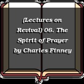 (Lectures on Revival) 06. The Spirit of Prayer
