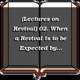 (Lectures on Revival) 02. When a Revival is to be Expected