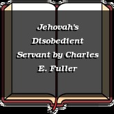 Jehovah's Disobedient Servant
