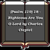 (Psalm 119) 18 - Righteous Are You O Lord