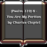 (Psalm 119) 8 - You Are My Portion