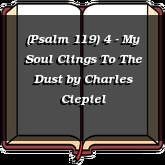 (Psalm 119) 4 - My Soul Clings To The Dust