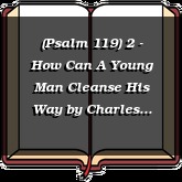 (Psalm 119) 2 - How Can A Young Man Cleanse His Way