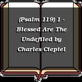 (Psalm 119) 1 - Blessed Are The Undefiled