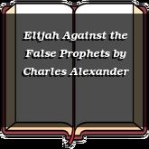 Elijah Against the False Prophets