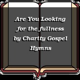 Are You Looking for the fullness